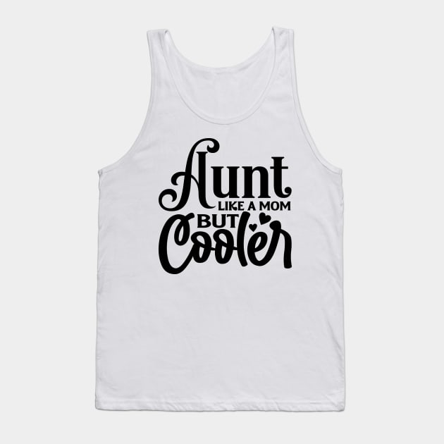 AUNT like a MOM but Cooler Tank Top by família